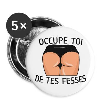 occupe toi fesses insulte cul humour drole citatio - Lot de 5 grands badges (56 mm) - blanc - Devant
