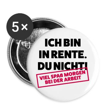 Ich bin in Rente Du nicht - Buttons groß 56 mm (5er Pack) - Weiß - Vorne