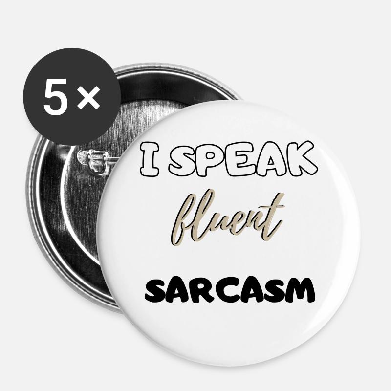 I speak fluent sarcasm funny present gift B-Day - Buttons large 2.2''/56 mm (5-pack) - white