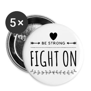 Be Strong Fight On Fight Against Cancer - Buttons large 2.2''/56 mm (5-pack) - white - Front