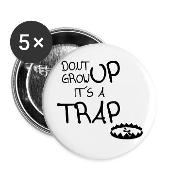 dont grow up its a tra* - Buttons groß 56 mm (5er Pack) - Weiß - Vorne