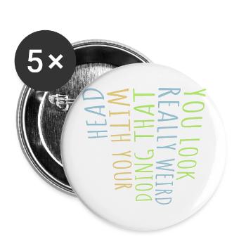 tu as l’air vraiment bizarre - Lot de 5 grands badges (56 mm) - blanc - Devant