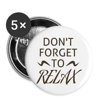 Vergessen Sie nicht, sich zu entspannen, Positivitätszitat - Buttons groß 56 mm (5er Pack) - Weiß - Vorne