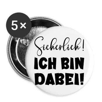 Sicherlich - Ich bin dabei LUSTIGES STATEMENT TEAM - Buttons groß 56 mm (5er Pack) - Weiß - Vorne