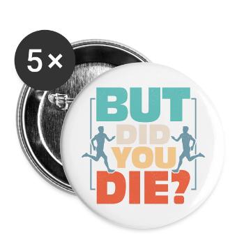 But Did You Die? Running Marathon Trail - Buttons groß 56 mm (5er Pack) - Weiß - Vorne