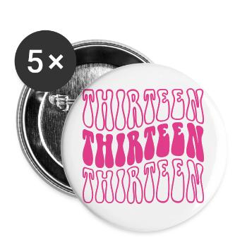Thirteen 13th Birthday Girls 13 Years Old - Buttons large 2.2''/56 mm (5-pack) - white - Front