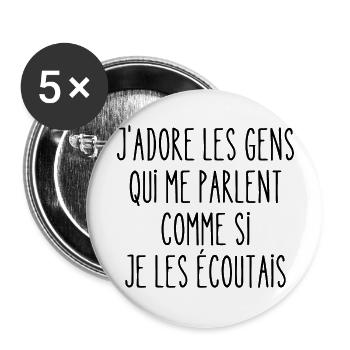les gens qui me parlent comme si je les écoutais - Lot de 5 grands badges (56 mm) - blanc - Devant