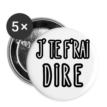 j'te f'rai dire - Lot de 5 grands badges (56 mm) - blanc - Devant