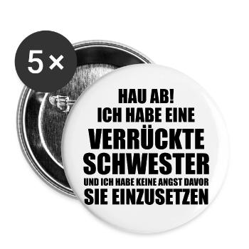 Hau ab! ich habe eine verrückte schwester - Buttons groß 56 mm (5er Pack) - Weiß - Vorne
