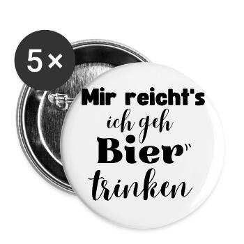 Mir reichts ich geh Bier trinken - Buttons groß 56 mm (5er Pack) - Weiß - Vorne