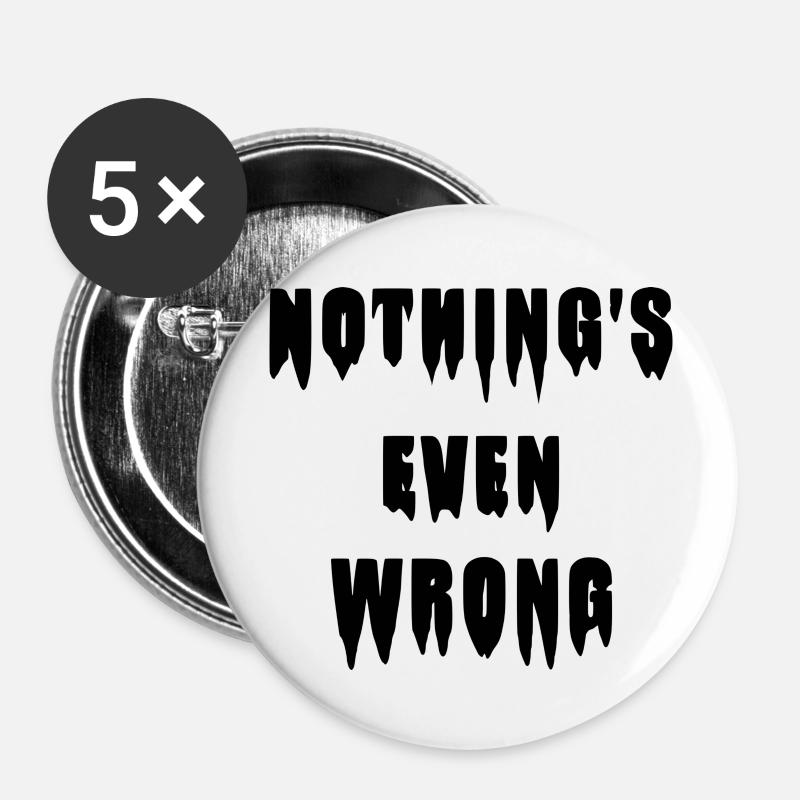Dripping "Nothing's even wrong" - Buttons large 2.2''/56 mm (5-pack) - white