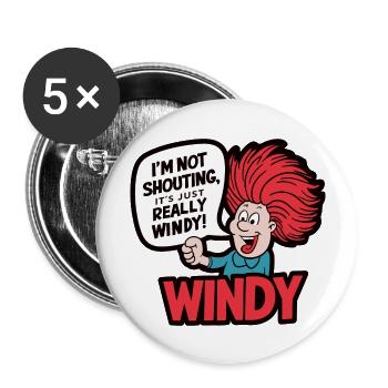 WINDY. I M NOT SHOUTING IT S JUST REALLY WINDY - Buttons large 2.2''/56 mm (5-pack) - white - Front