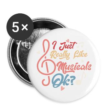 I Just Really Like Muiscals OK? Singing Theater - Buttons large 2.2''/56 mm (5-pack) - white - Front