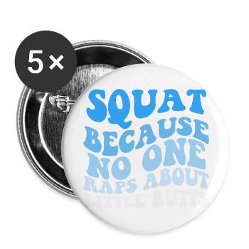Squad because no one raps about little butts - Buttons groß 56 mm (5er Pack) - Weiß - Vorne