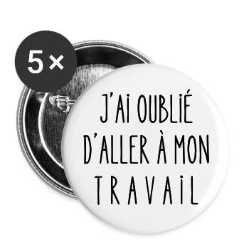 j'ai oublié d'aller à mon travail - Lot de 5 grands badges (56 mm) - blanc - Devant