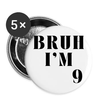 BRUH I'M 9 - Buttons large 2.2''/56 mm (5-pack) - white - Front