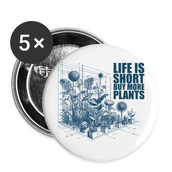 La vie est courte Acheter plus de plantes - Lot de 5 grands badges (56 mm) - blanc - Devant
