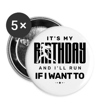 It’s My Birthday And I’ll Run if I Want To - Buttons large 2.2''/56 mm (5-pack) - white - Front