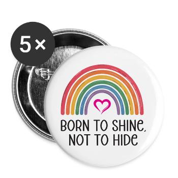 LGBTQ Pride Month - Born to Shine, Not to Hide - Buttons large 2.2''/56 mm (5-pack) - white - Front
