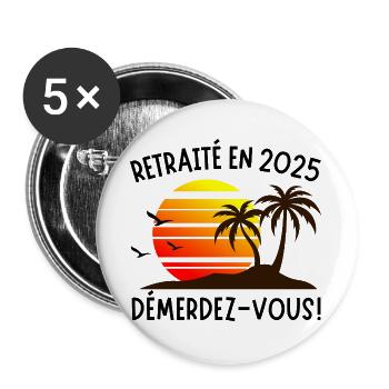 Retraité en 2025 – Démerdez-vous ! Soleil & Palmie - Lot de 5 grands badges (56 mm) - blanc - Devant