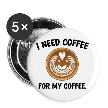 Heart Latte Art: Ich brauche Kaffee - Buttons groß 56 mm (5er Pack) - Weiß - Vorne