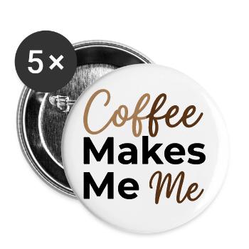 Le café fait de moi moi - Dit amoureux du café - Lot de 5 grands badges (56 mm) - blanc - Devant