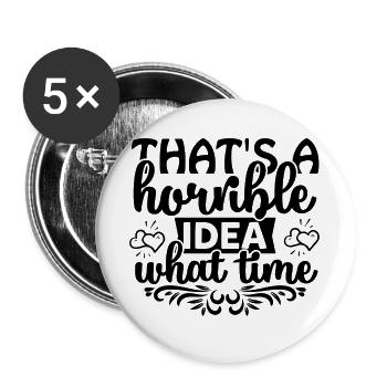 That's a horrible idea! What time? - Buttons large 2.2''/56 mm (5-pack) - white - Front