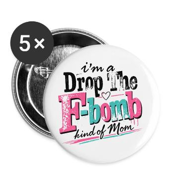 Drop F Bomb Mom Funny Mom Shirt - Buttons large 2.2''/56 mm (5-pack) - white - Front
