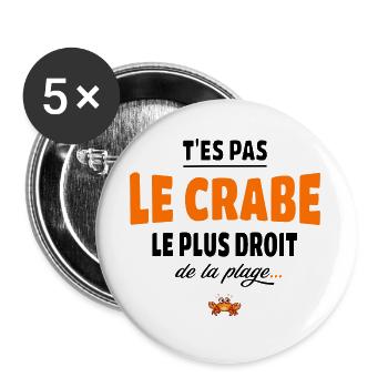 T’es pas le crabe le plus droit de la plage, vanne - Lot de 5 grands badges (56 mm) - blanc - Devant