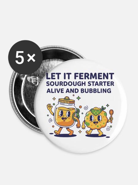 Sauerteig, lass ihn lebendig fermentieren. Starter. - Buttons groß 56 mm (5er Pack) - Weiß