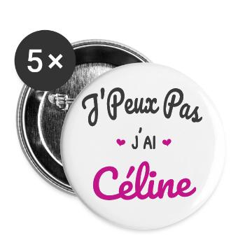 J’peux pas j’ai Céline - Humour Fans Musique Pop - Lot de 5 grands badges (56 mm) - blanc - Devant