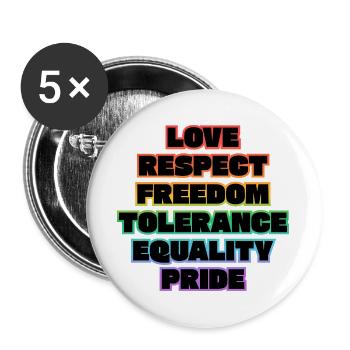 Love Respect Freedom Tolerance Equality Pride  - Buttons large 2.2''/56 mm (5-pack) - white - Front