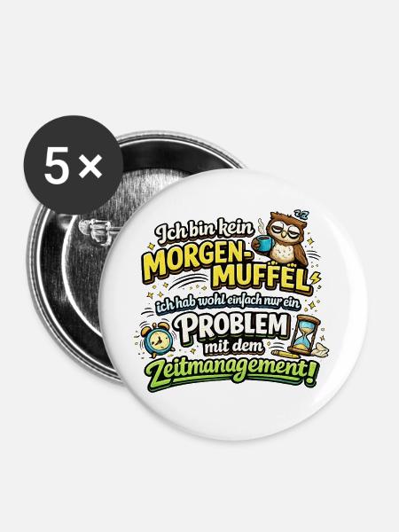 Morgenmuffel mit Zeitmanagement-Problem - Buttons groß 56 mm (5er Pack) - Weiß