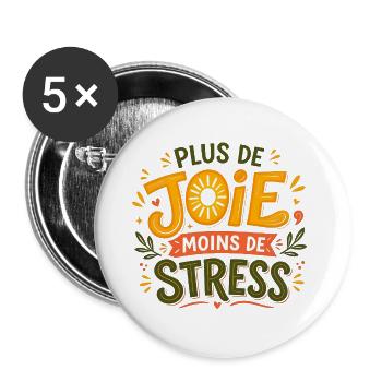 Plus de Joie Moins de Stress - Lot de 5 grands badges (56 mm) - blanc - Devant