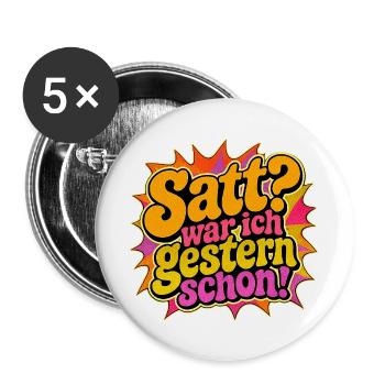 Satt? War ich gestern schon! - Buttons groß 56 mm (5er Pack) - Weiß - Vorne