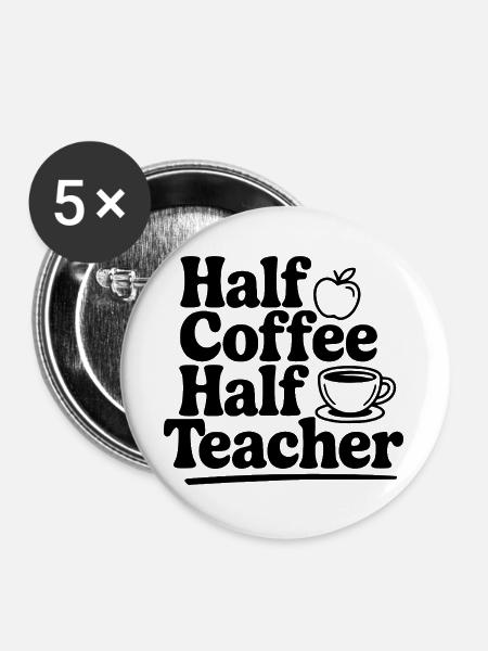 Halb Kaffee, halb Lehrerin - Buttons groß 56 mm (5er Pack) - Weiß