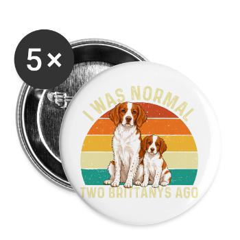 Ich war vor zwei Brittanys normal – Hundemama, Vater, - Buttons groß 56 mm (5er Pack) - Weiß - Vorne
