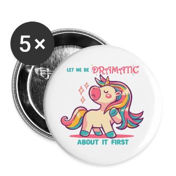 Lass mich das dramatische Einhorn sein - Buttons groß 56 mm (5er Pack) - Weiß - Vorne