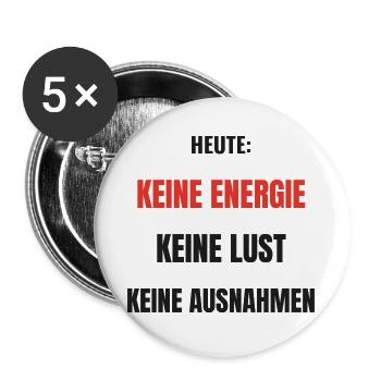 Keine Energie Keine Lust Keine Ausnahmen Spruch - Buttons groß 56 mm (5er Pack) - Weiß - Vorne