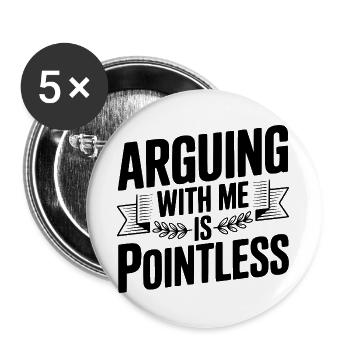Mit mir zu streiten ist sinnlos - Buttons groß 56 mm (5er Pack) - Weiß - Vorne