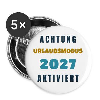 Urlaubsmodus 2027 Aktiviert Spruch Geschenk - Buttons groß 56 mm (5er Pack) - Weiß - Vorne