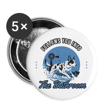 Australian Cattle Dog - Follows You Into The Bathr - Buttons groß 56 mm (5er Pack) - Weiß - Vorne