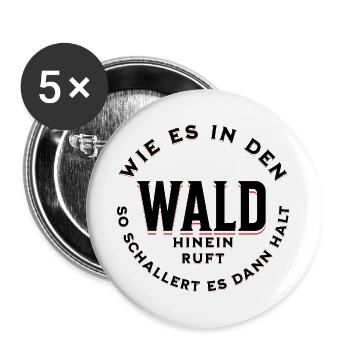So wie es in den Wald hinein ruft Spruch - Buttons groß 56 mm (5er Pack) - Weiß - Vorne