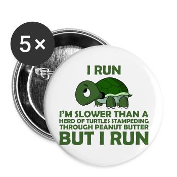 I Run. I'm Slower than a Turtle But I Run - Buttons large 2.2''/56 mm (5-pack) - white - Front