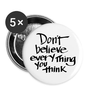 GLAUBE NICHT ALLES WAS DU DENKST! - Buttons groß 56 mm (5er Pack) - Weiß - Vorne