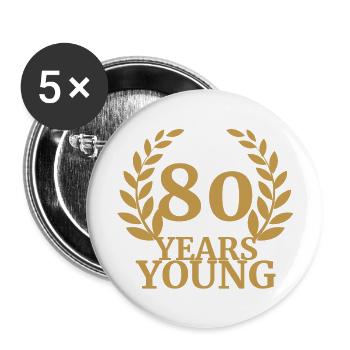 80. Geburtstag: 80 Years Young - Buttons groß 56 mm (5er Pack) - Weiß - Vorne