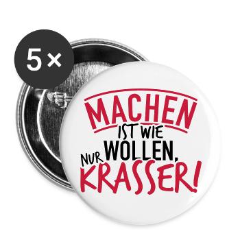 Machen ist wie wollen nur krasser Geschenk - Buttons groß 56 mm (5er Pack) - Weiß - Vorne