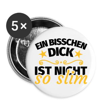 Dick Übergewicht lustig Spruch - Buttons groß 56 mm (5er Pack) - Weiß - Vorne