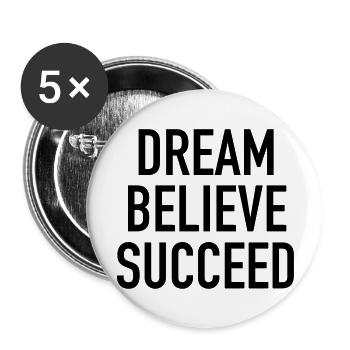 Dream Believe Succeed - Buttons groß 56 mm (5er Pack) - Weiß - Vorne