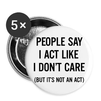 People say I act like I don't care - Lot de 5 grands badges (56 mm) - blanc - Devant